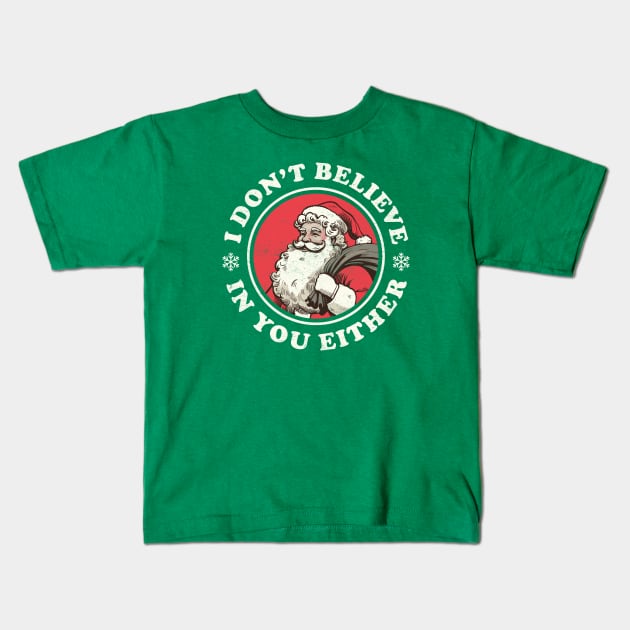 I Don't Believe In You Either - Funny Vintage Santa Kids T-Shirt by TwistedCharm
